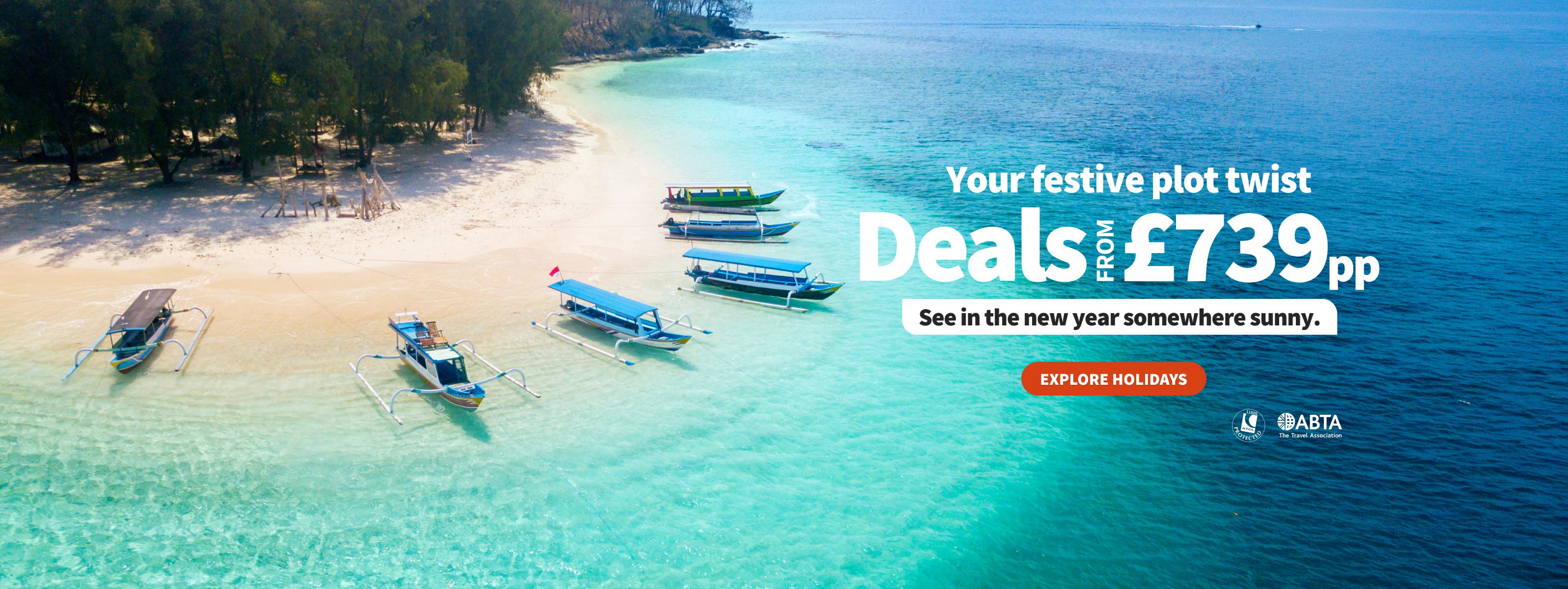 Your festive plot twist. Deals from £739pp. See in the new year somewhere sunny