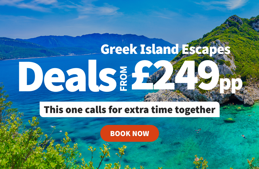 Greek island escapes from £249pp. The one calls for extra time together