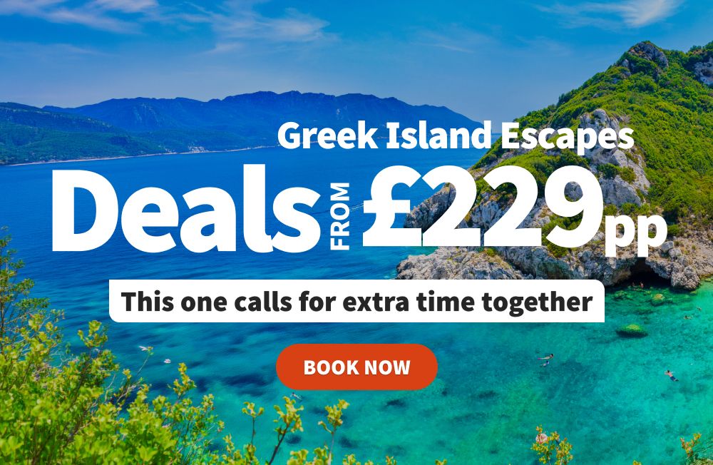 Greek island escapes from £229pp. The one calls for extra time together