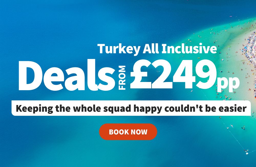 Turkey All Inclusive. Deals from £249pp. Keeping the whole squad happy couldn't be easier