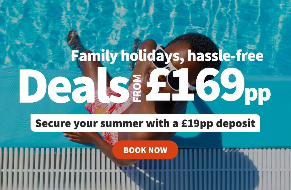 Family holidays, hassle free! Deals from £169pp. Secure your summer with a £19pp deposit